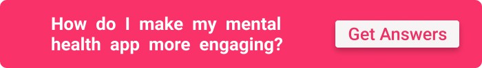 schedule a consultation to discuss how to make your mental health app engaging